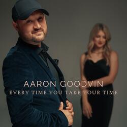 Every Time You Take Your Time