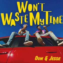 Won't Waste My Time