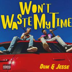 Won't Waste My Time