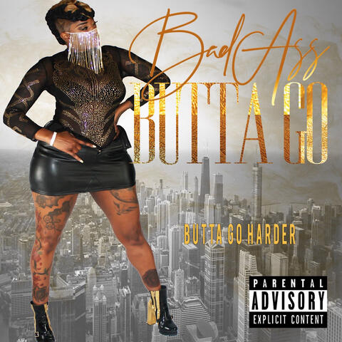 BAD ASS BUTTA GO