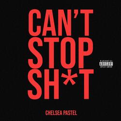 Can't Stop Shit