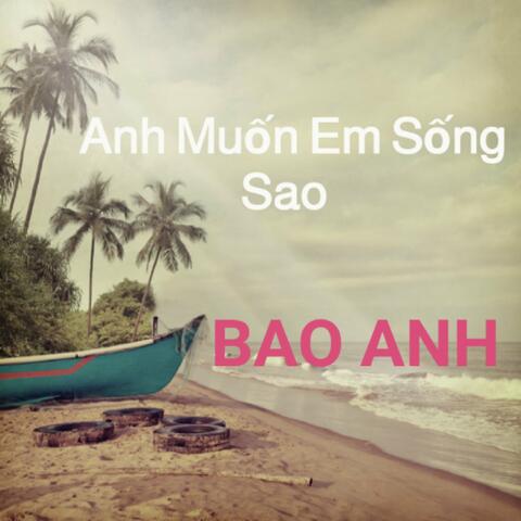 Anh Muốn Em Sống Sao