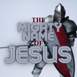 In The Mighty Name Of Jesus