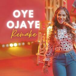 Oye Ojaye (Remake)