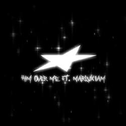HIM OVER ME!