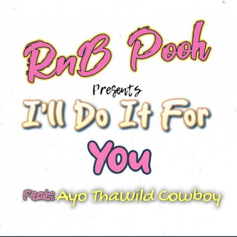 I'll Do It For You