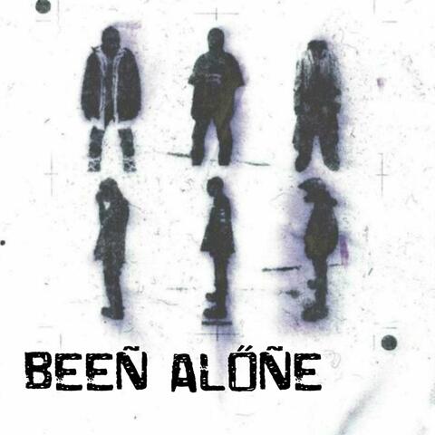 BEEN ALONE