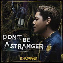 Don't Be A Stranger