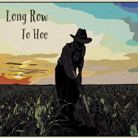 Long Row To Hoe