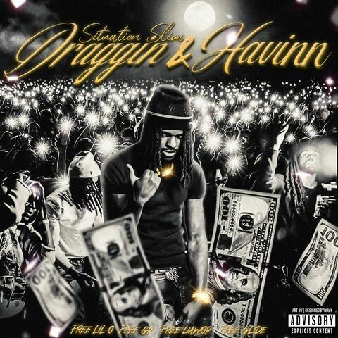 Draggin & Havin