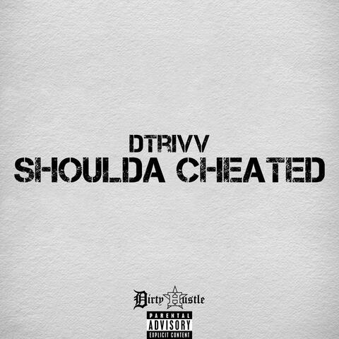 Shoulda Cheated