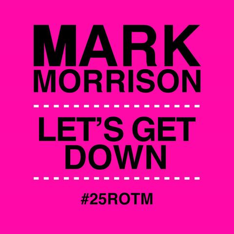 Let's Get Down (#25ROTM Mixes)