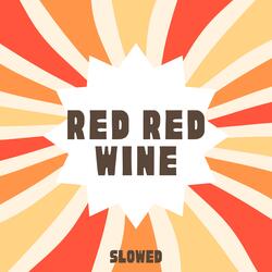 You Make Me Feel so Fine Red Red Wine (Red Red Wine )