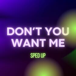 Don't You Want Me Baby (Don't You Want Me)