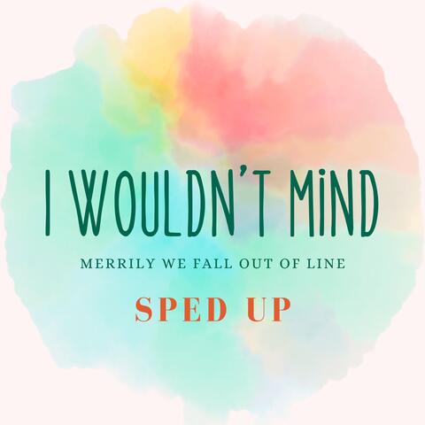 Merrily We Fall out of Line (I Wouldn't Mind)