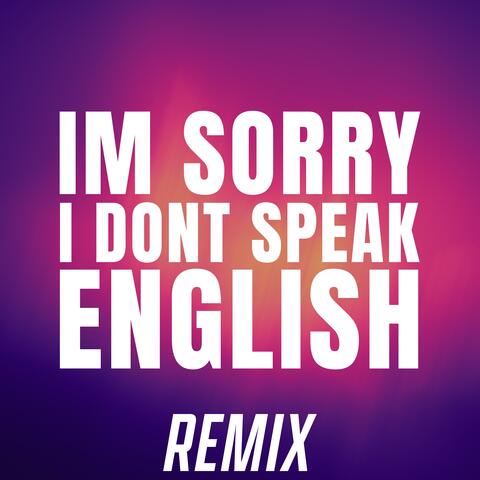 I'm Sorry I Don't Speak English