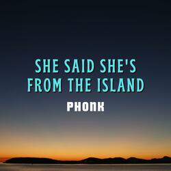 She Said She's from the Islands (Kompa)