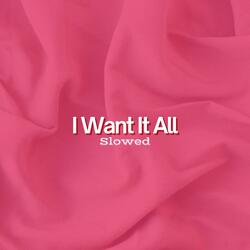 I Want It All (Do You Think You'll Kill for Me One Day?)