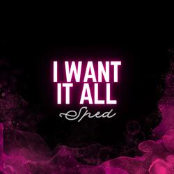 I Want It All (Do You Think You'll Kill for Me One Day?)