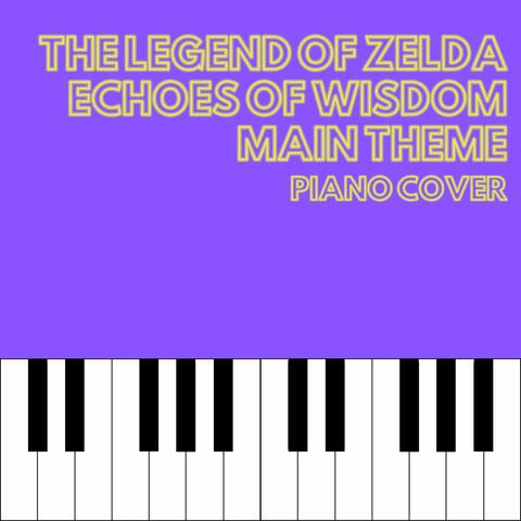Main Theme (From "The Legend of Zelda: Echoes of Wisdom")