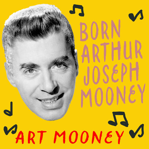 Born Arthur Joseph Mooney