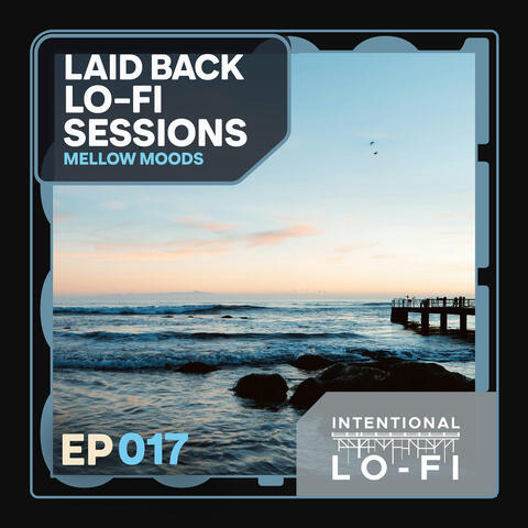 Laid back Lo-Fi Sessions 017: Mellow Moods - EP