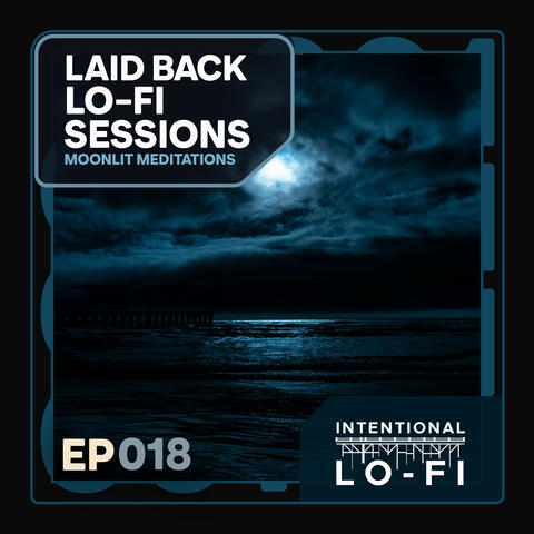 Laid back Lo-Fi Sessions 018: Moonlit Meditations - EP