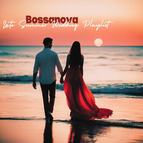 Late Summer Wedding Playlist - Latin Bossanova Jazz Guitar Songs for a Young Lovers Exciting Wedding