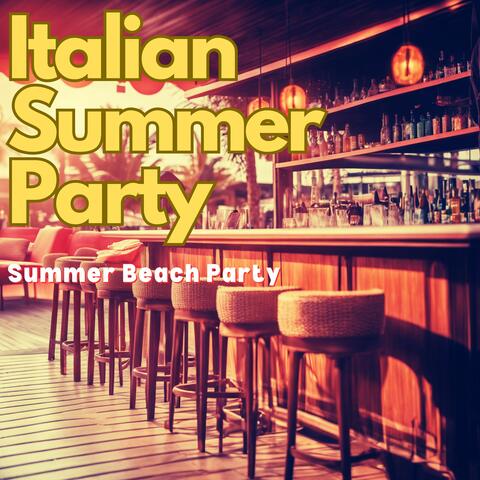Italian Summer Party - Hot Italian Summer Beach Party Dance Music