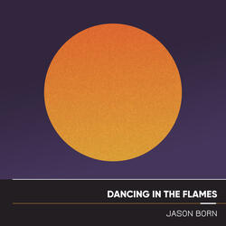 Dancing in the Flames