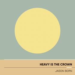Heavy Is the Crown
