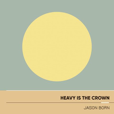 Heavy Is the Crown