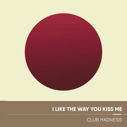 I Like the Way You Kiss Me