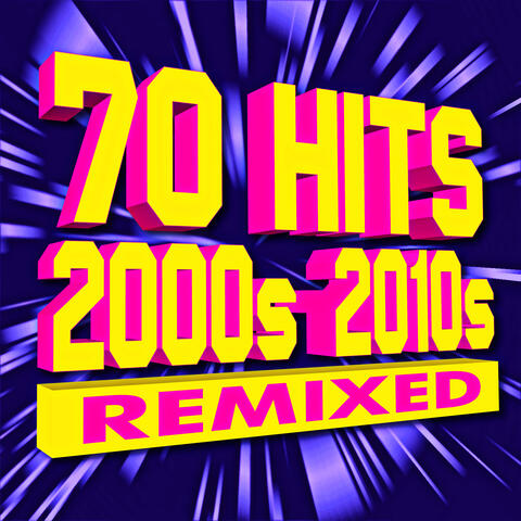 70 Hits 2000s - 2010s Remixed