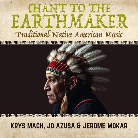 Chant to the Earthmaker - Traditional Native American Music
