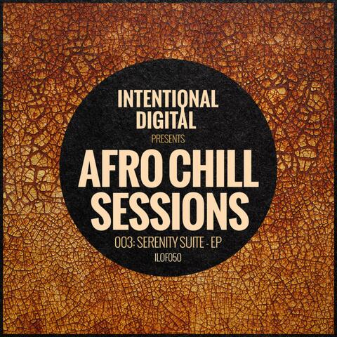 Afro Chill Sessions 003: Serenity Suite - EP