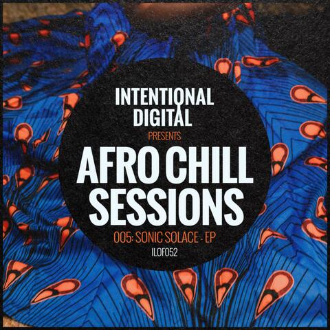 Afro Chill Sessions 005: Sonic Solace - EP