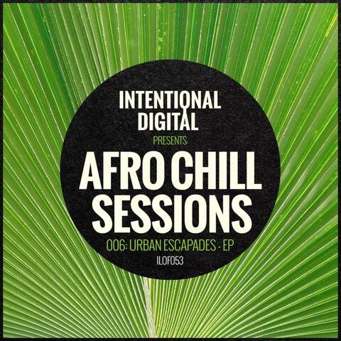 Afro Chill Sessions 006: Urban Escapades - EP