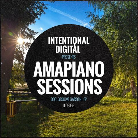 Amapiano Sessions 003: Groove Garden - EP