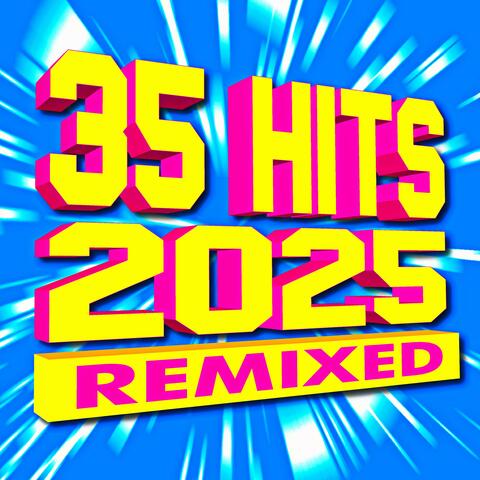 35 Hits 2025 Remixed