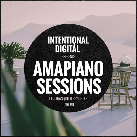 Amapiano Sessions 007: Tranquil Terrace - EP