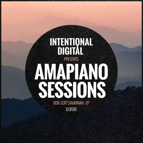 Amapiano Sessions 008: Soft Savannah - EP