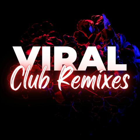 Viral Club Remixes