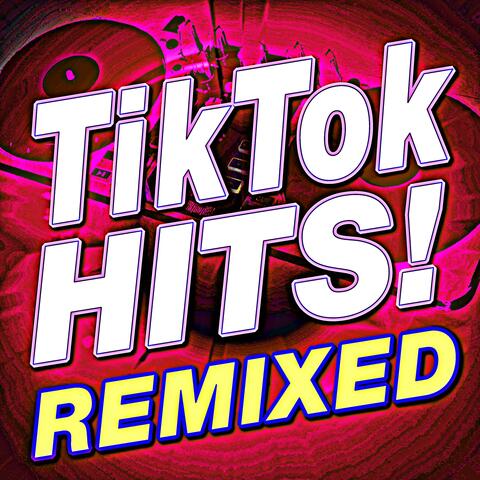 TikTok Hits! Remixed