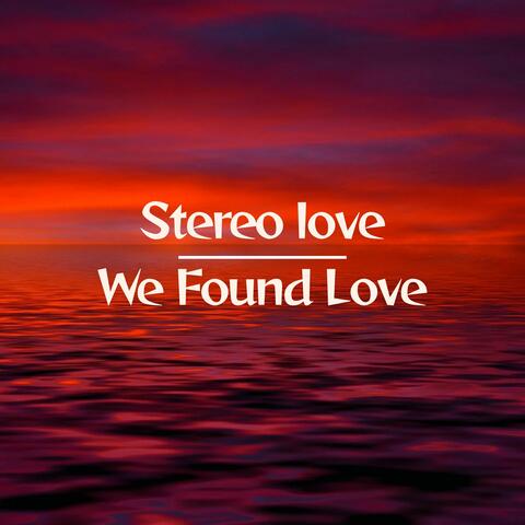 Stereo Love x We Found Love
