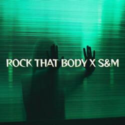 Rock That Body x S&M
