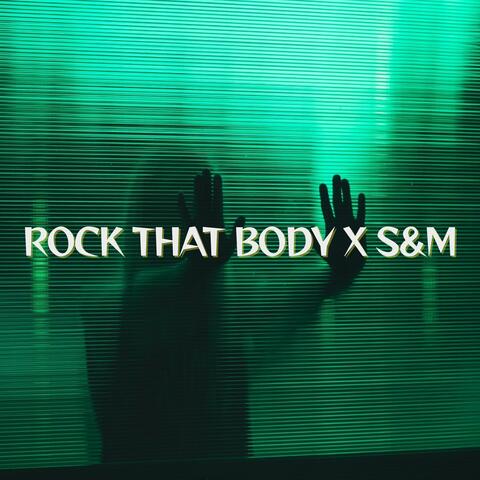 Rock That Body x S&M