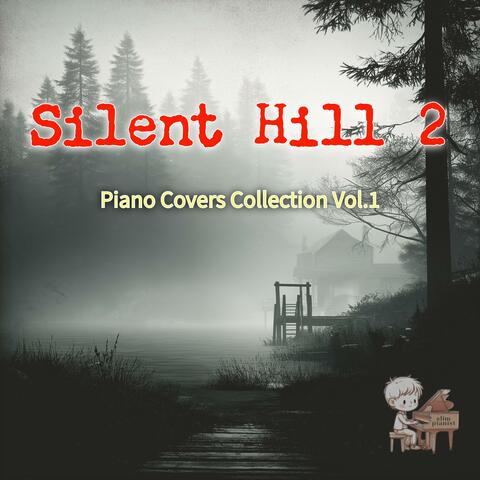 Silent Hill 2 - Piano Covers Collection, Vol. 1
