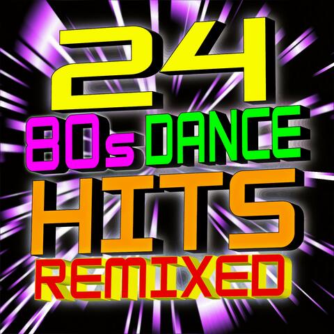 24 80s Dance Hits - Remixed