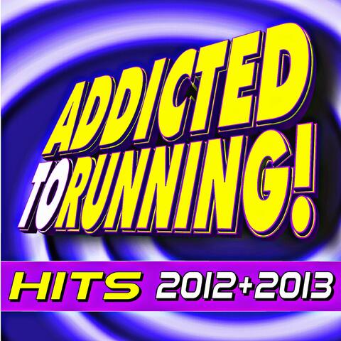 Addicted to Running! Hits 2012 + 2013
